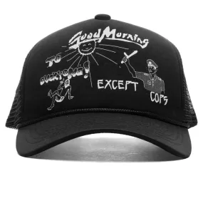 Good Morning Except Cops Trucker Cap - Black