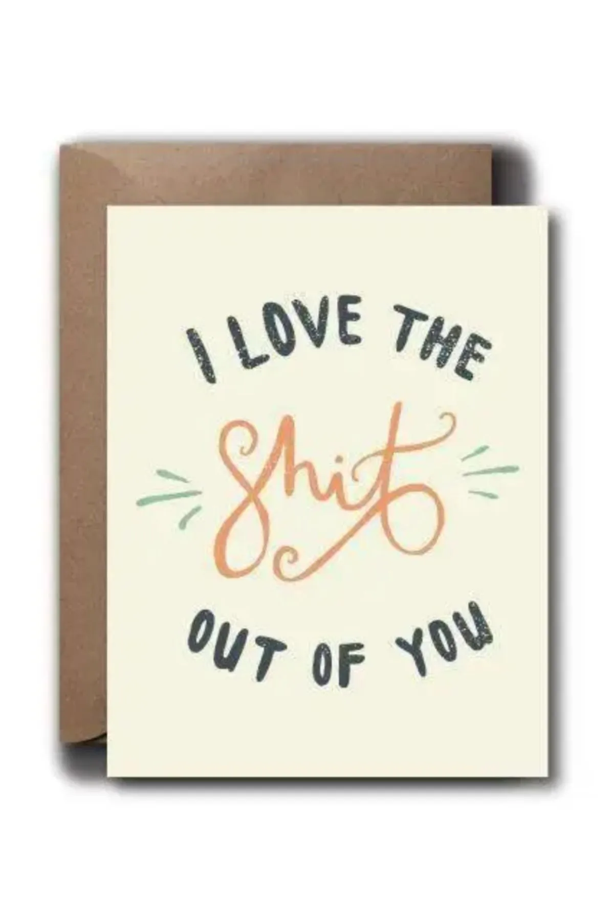 Love The Shit Out Of You Card